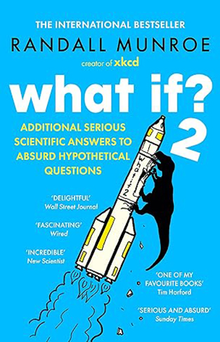 What If? 2 - Additional Serious Scientific Answers to Absurd Hypothetical Questions